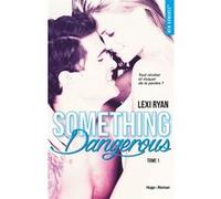 Reckless & Real Something dangerous - tome 1 Lexi Ryan (Auteur)