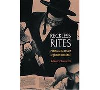 Reckless Rites: Purim and the Legacy of Jewish Violence (Jews, Christians, and Muslims from the Ancient to the Modern World)