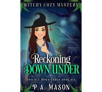 Reckoning Down Under A Witchy Cozy Mystery - P.A. Mason - P.A. Mason - ebook (ePub) - Livre