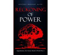Reckoning Of Power: Oppenheimer, The Atomic Bomb & World War 2