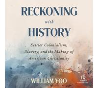 Reckoning With History: Settler Colonialism, Slavery, and the Making of American Christianity