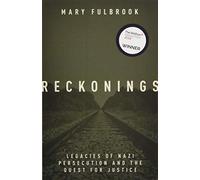 Reckonings: Legacies of Nazi Persecution and the Quest for Justice