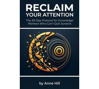 Reclaim Your Attention: The 30-Day Protocol for Knowledge Workers Who Can't Quit Screens