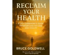 Reclaim Your Health: A Primal Path Back to Strength, Clarity, and Metabolic Freedom
