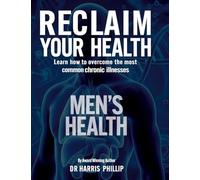 RECLAIM YOUR HEALTH - MEN'S HEALTH: Learn how to overcome the most common chronic illnesses