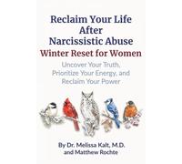 Reclaim Your Life After Narcissistic Abuse - Winter Reset for Women: Uncover Your Truth, Prioritize Your Energy, and Reclaim Your Power