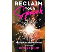 Reclaim Your Spark: An Overwhelmed Mom's Survival Guide: Simple Steps For Moms to Rise, Thrive and Shine in Just 4 Weeks