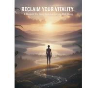 Reclaim Your Vitality: A Blueprint For Deep Rest And Lasting Well-Being