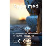 Reclaimed: A Guided Journal for Survivors of Trauma Volume Two