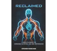 RECLAIMED: A Men’s Playbook for Hormones, Nutrition, and High Performance