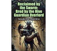 Reclaimed by the Swarm: Bred by the Hive Guardian Overlord: A Dark Sci-Fi Erotica of Insectoid Possession, Oviposition Clutches, and Taboo Triad Breeding