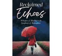 Reclaimed Echoes: Whispers Of Healing In The Symphony Of Redemption