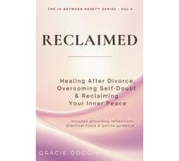 RECLAIMED: Healing After Divorce, Overcoming Self-Doubt & Reclaiming Your Inner Peace