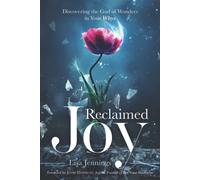 Reclaimed Joy: Discovering The God Of Wonders In Your Whys