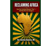 Reclaiming Africa: How Our Continent Became "Poor" and How We Can Change It
