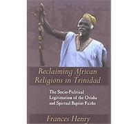 Reclaiming African Religions in Trinidad Frances Henry (Auteur)