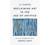 Reclaiming Art In The Age Of Artifice