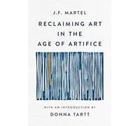 Reclaiming Art in the Age of Artifice