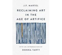 Reclaiming Art In The Age Of Artifice