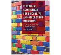 Reclaiming Composition For Chicano/As And Other Ethnic Minorities