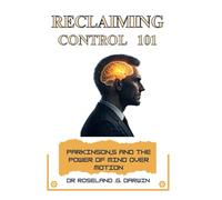 Reclaiming Control 101: Parkinson’s and the Power of Mind Over Motion
