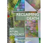 Reclaiming Death: Art, Ritual, Advocacy