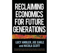 Reclaiming Economics For Future Generations