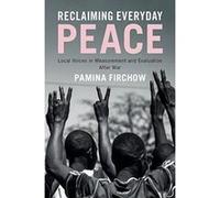 Reclaiming Everyday Peace: Local Voices in Measurement and Evaluation After War - [Version Originale] Inconnu (Auteur)