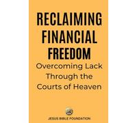Reclaiming Financial Freedom: Overcoming Lack Through the Courts of Heaven