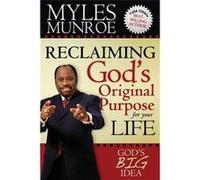 Reclaiming God's Original Purpose for Your Life | Myles Munroe Myles MunroeMyles Munroe (Auteur)