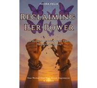 Reclaiming Her Power: A Guide to Breaking Free from Patriarchy’s Chains