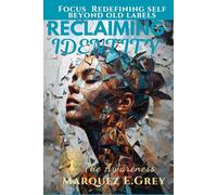 RECLAIMING IDENTITY: The Awareness Focus Redefining self beyond old labels