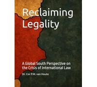 Reclaiming Legality: A Global South Perspective on the Crisis of International Law