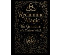 Reclaiming Magic - Grimoire of a Curious Witch