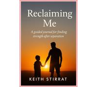 Reclaiming Me: A Guided Journal to Help Alienated Parents Heal, Find Strength, and Reclaim Themselves