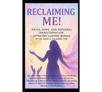 Reclaiming Me! Faith, Hope, and Personal Transformation After RNY Gastric Bypass: Winning - Discovering - Accepting - Embracing