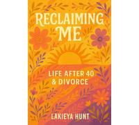 Reclaiming Me Life After 40 & Divorce