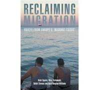 Reclaiming Migration by Nick VaughanWilliams Vicki Squire Professor Nina Perkowski Dallal Stevens Nick Vaughan-Williams (Auteur)