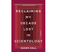 Reclaiming My Decade Lost in Scientology: A Memoir