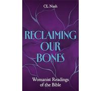 Reclaiming Our Bones: Womanist Readings of the Bible