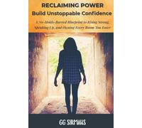 RECLAIMING POWER: BUILD UNSTOPPABLE CONFIDENCE: A No-Holds-Barred Blueprint to Rising Strong, Speaking Up, and Owning Every Room You Enter