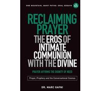 Reclaiming Prayer: The Eros of Intimate Communion with the Divine: Prayer Affirms the Dignity of Need: Prayer, Prophecy and the Conversational Cosmos