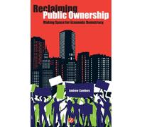 Reclaiming Public Ownership: Making Space For Economic Democracy