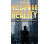 RECLAIMING REALITY: Power and the Return of Shared Responsibility