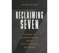 Reclaiming Seven: Dismantling the Invisible Armour of High-Functioning Trauma