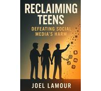 RECLAIMING TEENS: DEFEATING SOCIAL MEDIA'S HARM
