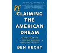 Reclaiming the American Dream by Ben Hecht Ben Hecht (Auteur)