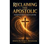 Reclaiming The Apostolic: Strategies for Modern Church Leadership