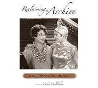 Reclaiming the Archive: Feminism and Film History