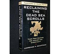 Reclaiming the Dead Sea Scrolls: The History of Judaism, the Background of Christianity, and the Lost Library of Qumran